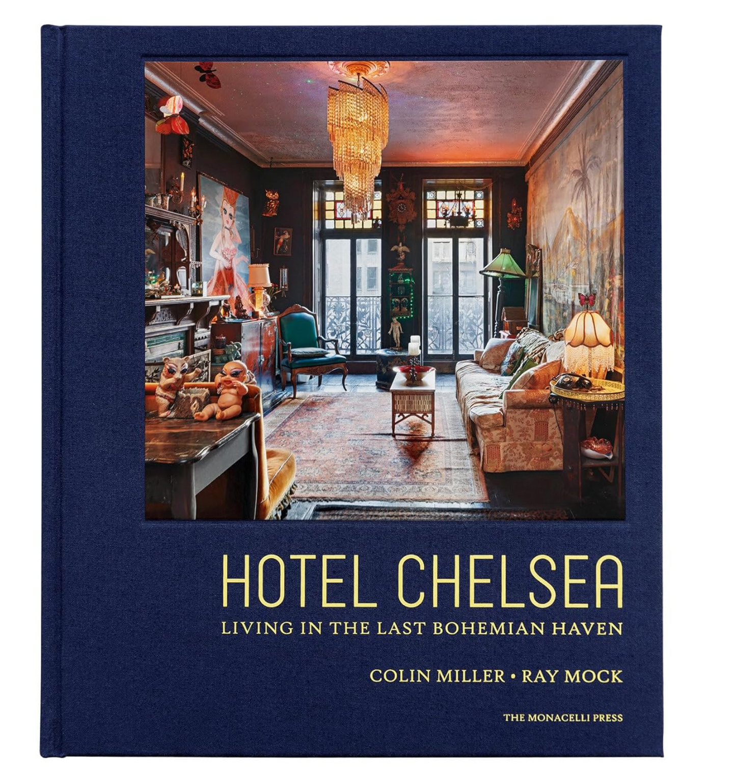 Hotel Chelsea: Living in the Last Bohemian Haven