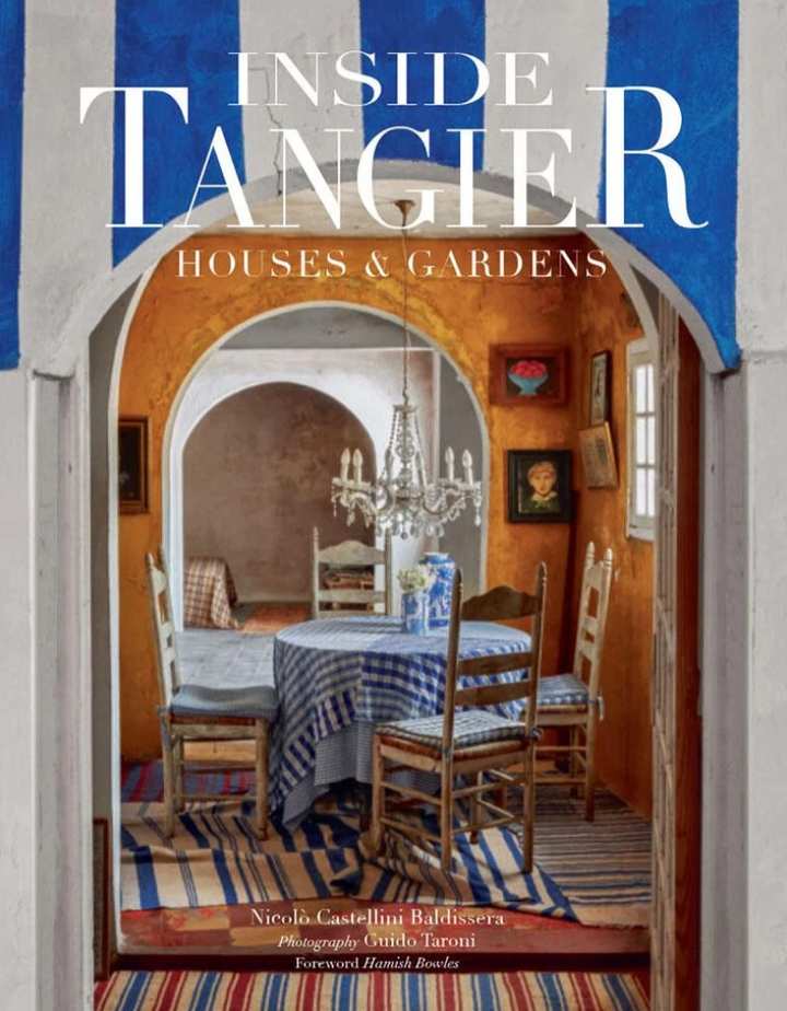 Inside Tangier: Houses &amp; Gardens - The stories behind the most beautiful casbahs and villas in Tangier